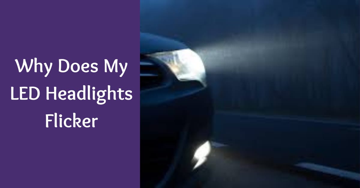 Why Does My LED Headlights Flicker