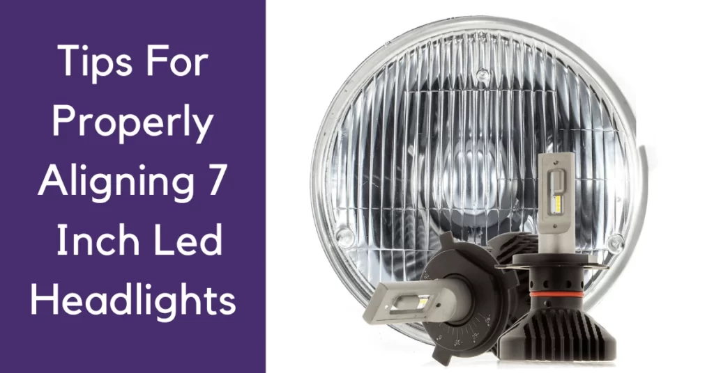 how to align headlights - Tips For Properly Aligning 7 Inch Led Headlights