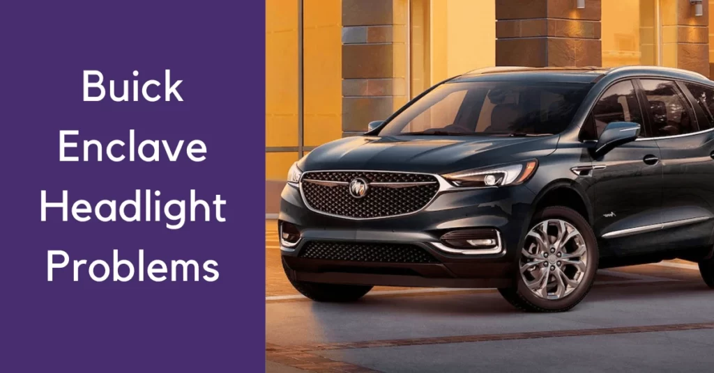 Buick Enclave headlight problems