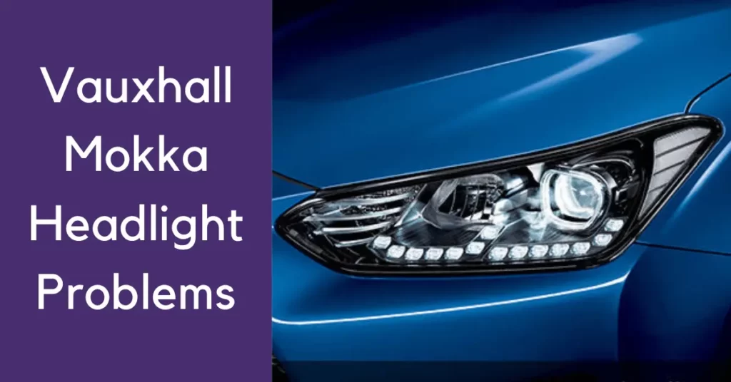 Vauxhall Mokka headlight problems
