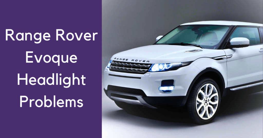 7 Common Range Rover Evoque Headlight Problems