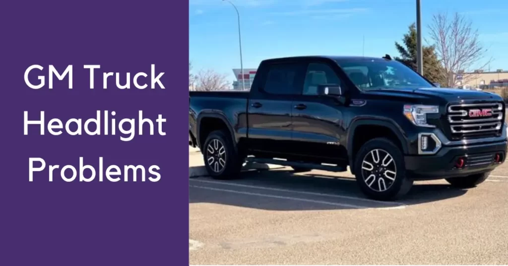 GM Truck Headlight Problems
