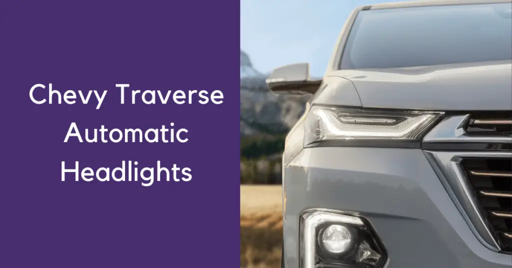 Chevy Traverse Automatic Headlights 
